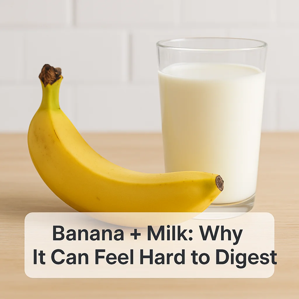 Banana + Milk: Why It Can Feel Hard to Digest